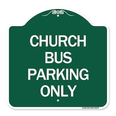 Designer Series Sign Church Bus Parking Only, Green & White Aluminum Architectural Sign